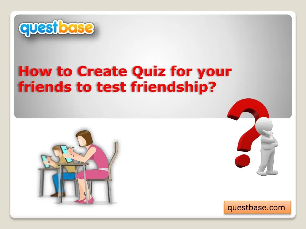 how to create quiz for your friends to test