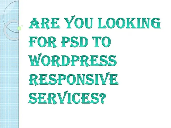 Are You Looking for PSD to WordPress Responsive Services?
