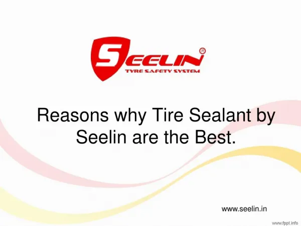 Reasons why Tire Sealant by Seelin are the Best.