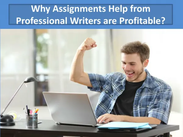 Why Assignments help from Professional Writers are Profitable?