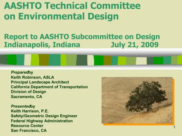 AASHTO Technical Committee on Environmental Design Report to AASHTO Subcommittee on Design Indianapolis, Indiana July