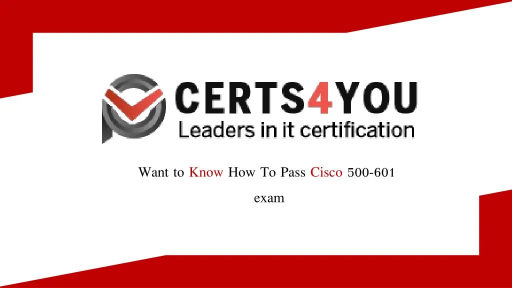 want to know how to pass cisco 500 601 exam