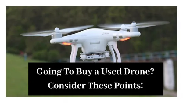 Keep These Points in MInd While Buying Second Hand Drones