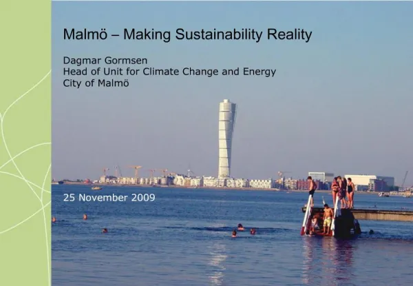 Malm Making Sustainability Reality Dagmar Gormsen Head of Unit for Climate Change and Energy City of Malm