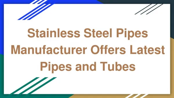 Stainless Steel Pipes Manufacturer Offers Latest Pipes and Tubes