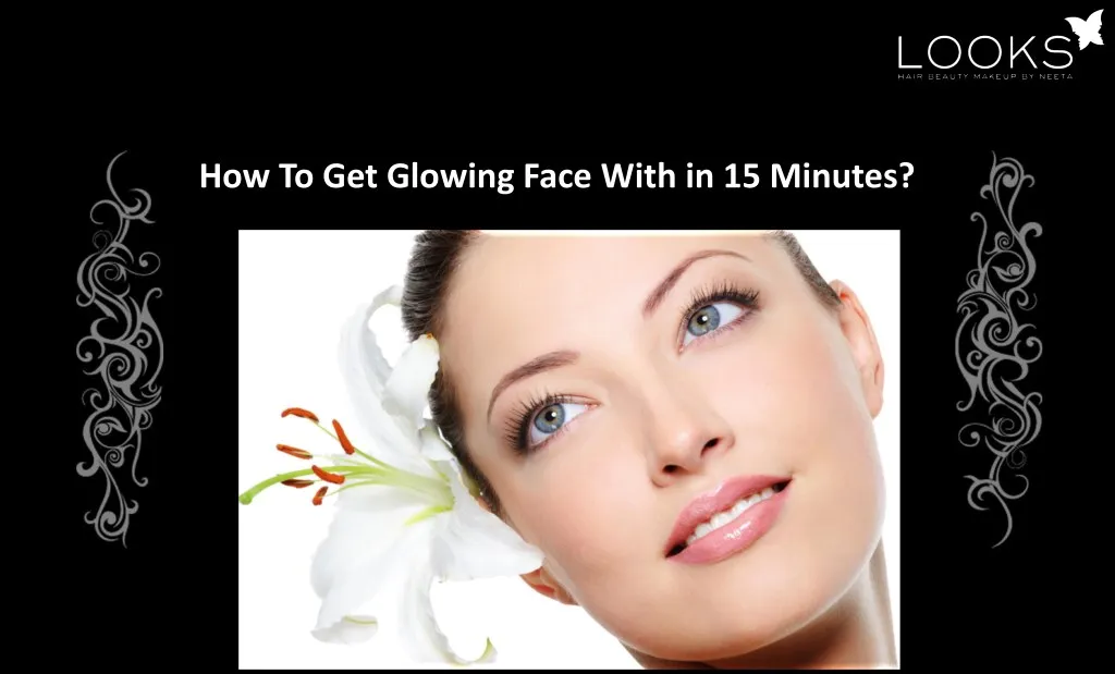 how to get glowing face with in 15 minutes