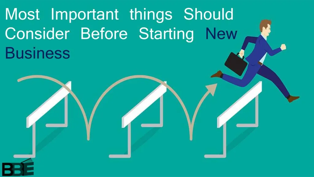 most important things should consider before starting new business