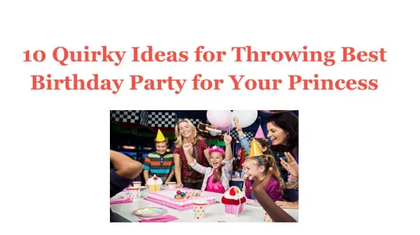 10 Quirky Ideas for Throwing Best Birthday Party for Your Princess