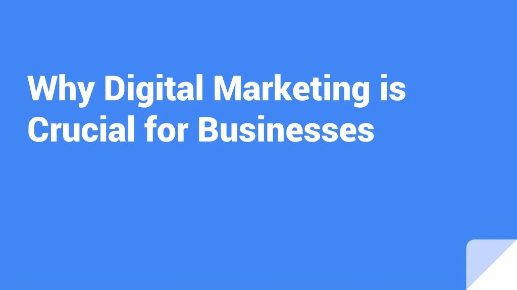 why digital marketing is crucial for businesses