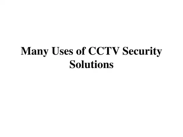 Many Uses of CCTV Security Solutions