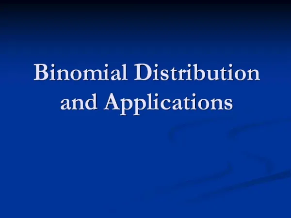 Binomial Distribution and Applications