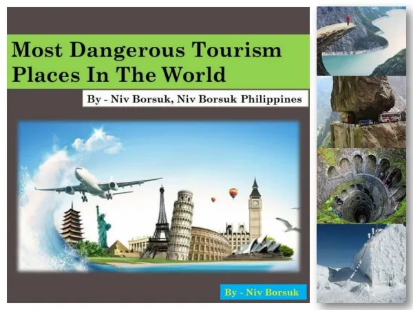 Niv Borsuk Likes These Dangerous Tourism Places In The World
