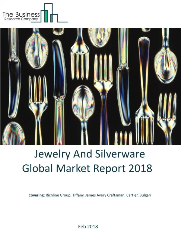 Jewelry And Silverware Global Market Report 2018