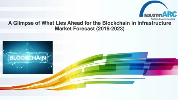 Blockchain In Infrastructure Market Forecast (2018-2023)