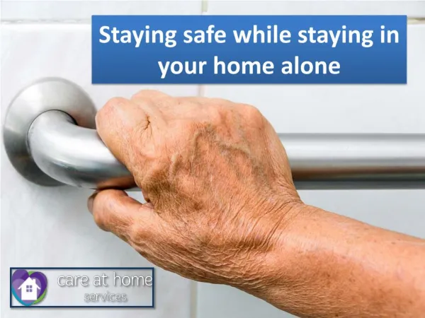Staying safe while staying in your home alone