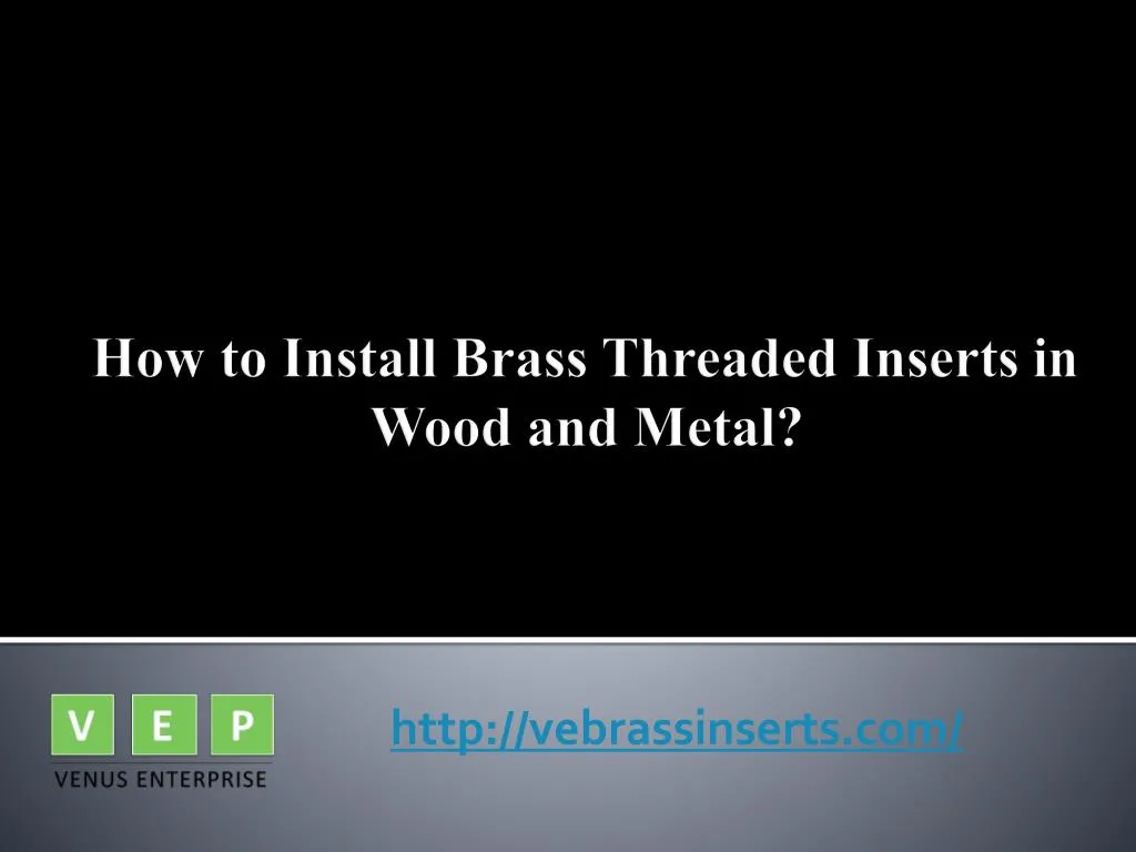how to install brass threaded inserts in wood and metal