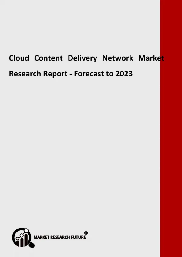 Cloud Content Delivery Network Market - Size, Trends, Growth, Industry Analysis, Share and Forecast to 2023