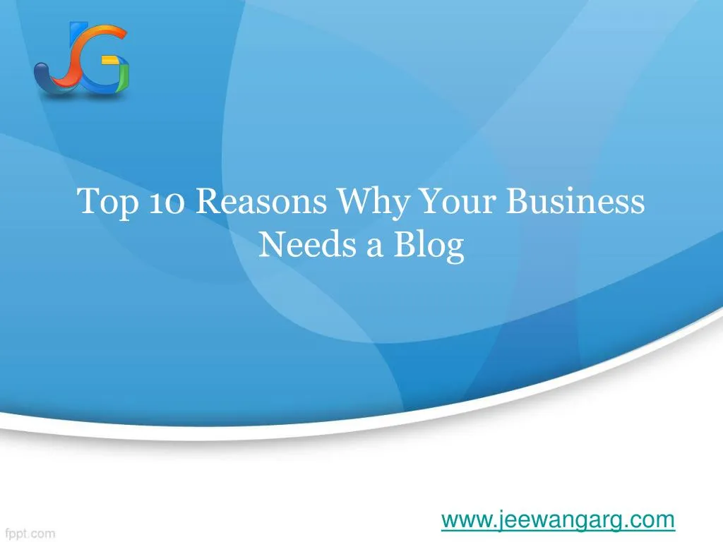 top 10 reasons why your business needs a blog