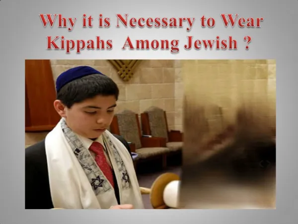 Why it is Necessary to Wear Kippahs Among Jewish ?