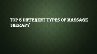 Top 5 Different Types of Massage Therapy - slide 1