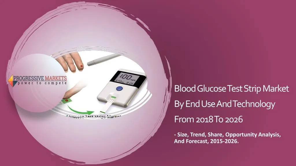 blood glucose test strip market by end use and technology from 2018 to 2026