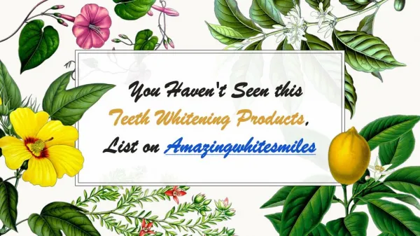You Haven't Seen this Teeth Whitening Products, List on Amazingwhitesmiles