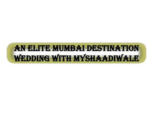 An Elite Mumbai Destination Wedding with Myshaadiwale