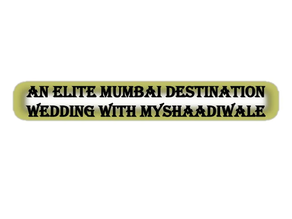 an elite mumbai destination wedding with myshaadiwale