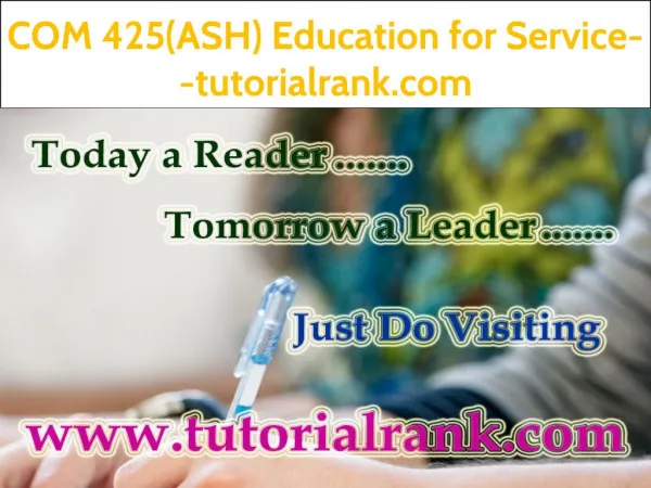 COM 425(ASH) Education for Service--tutorialrank.com