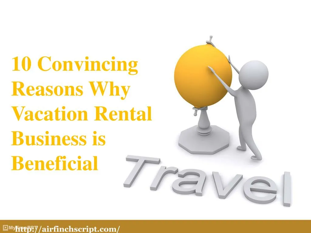 10 convincing reasons why vacation rental