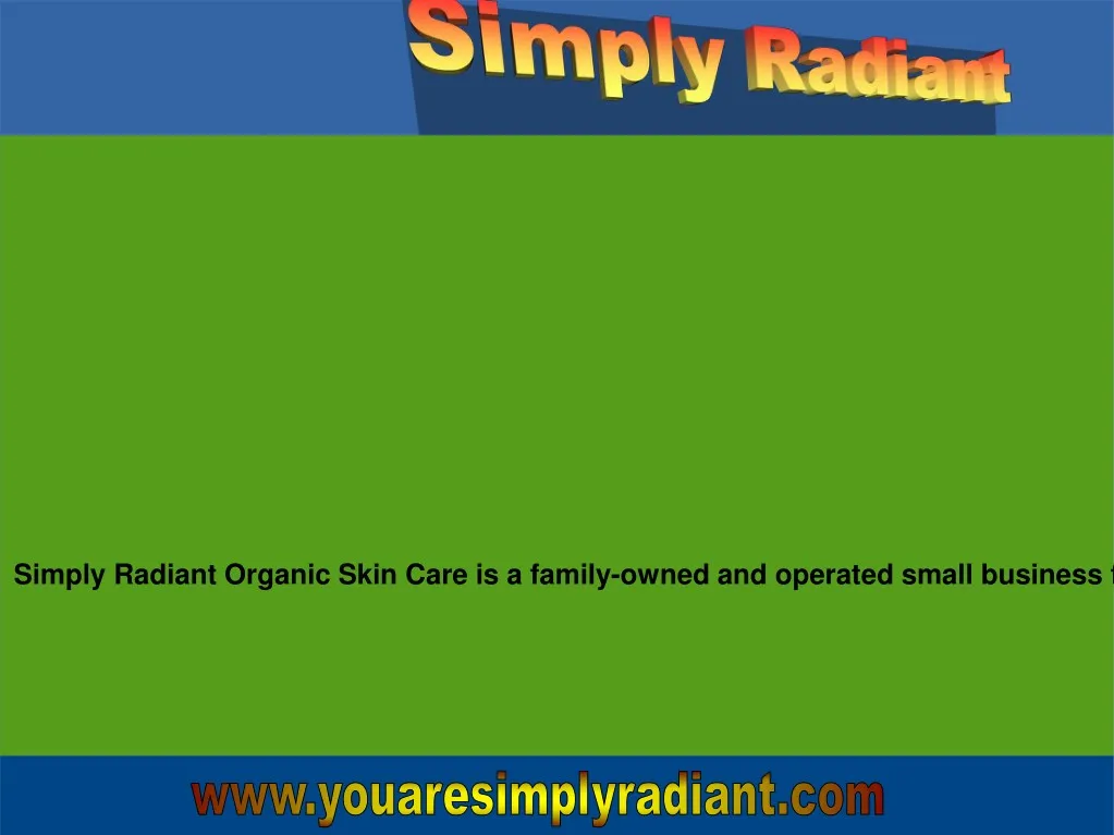 simply radiant organic skin care is a family