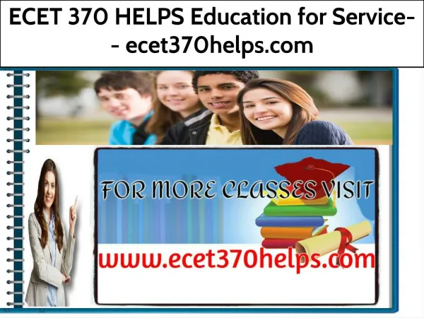 ECET 370 HELPS Education for Service-- ecet370helps.com
