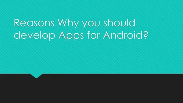Reasons Why you should develop Apps for Android?