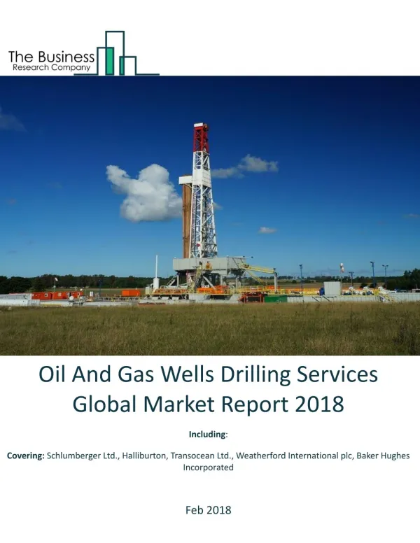 Oil And Gas Wells Drilling Services Global Market Report 2018