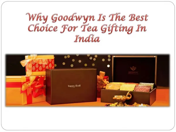 Why Goodwyn Is The Best Choice For Tea Gifting In India