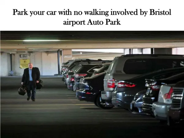 Park your car with no walking involved by Bristol airport Auto Park