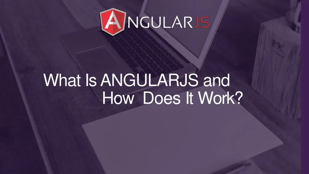 what is angularjs and how does it work