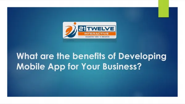 What are the benefits of developing mobile app for your business