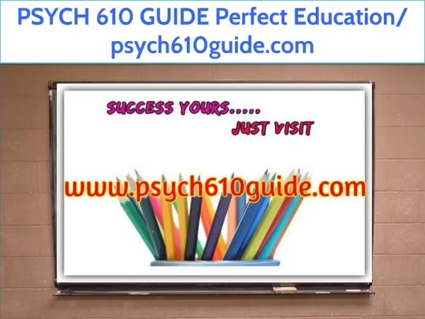 PSYCH 610 GUIDE Perfect Education/ psych610guide.com
