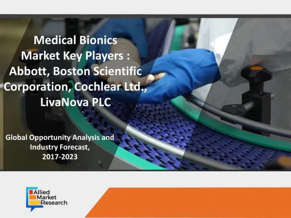 Medical Bionics Market to Reach $29,160 Million, Globally, by 2023