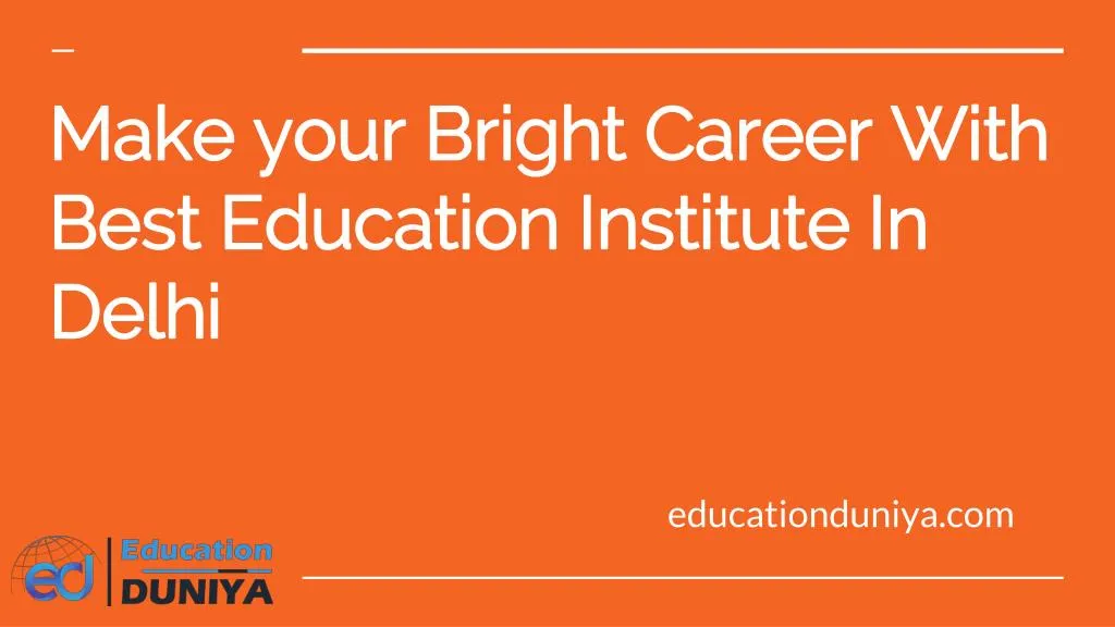 make your bright career with best education institute in delhi