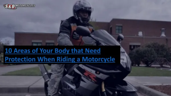10 Areas of Your Body that Need Protection When Riding a Motorcycle - S&D Motorcycles