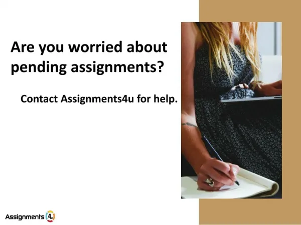 Are you worried about pending assignments? Contact Assignments4u for help.