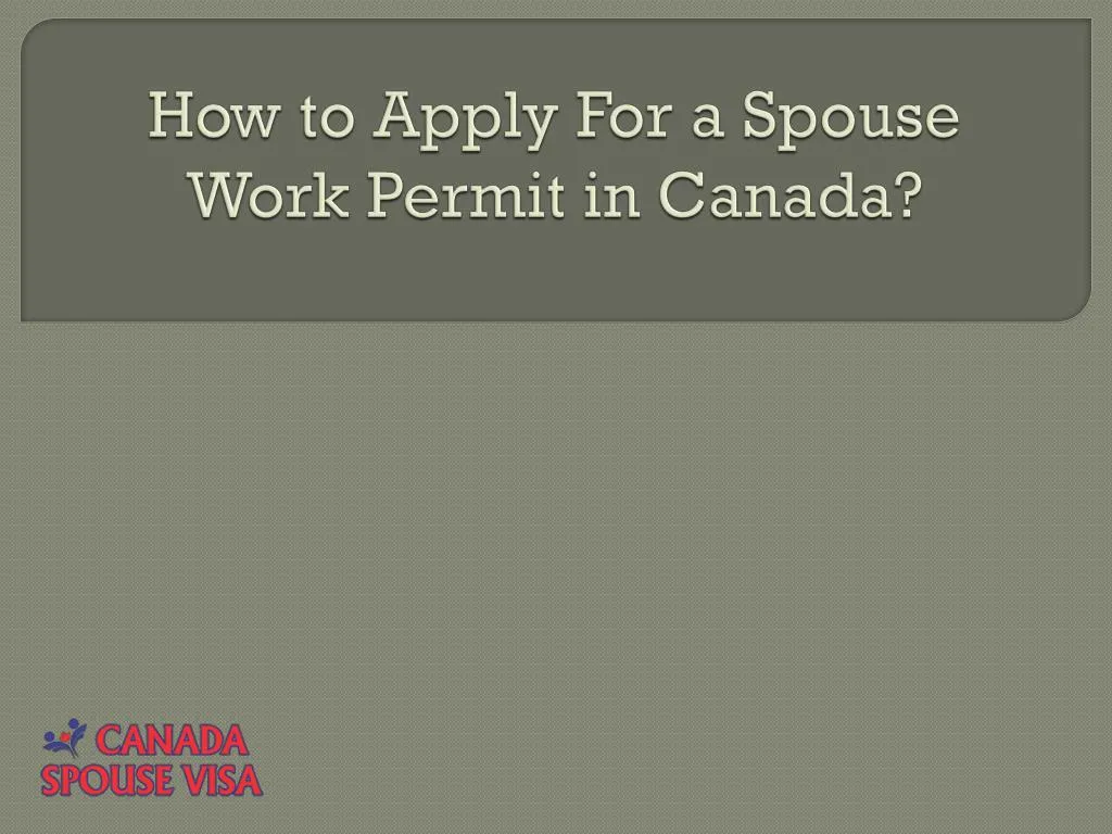 how to apply for a spouse work permit in canada