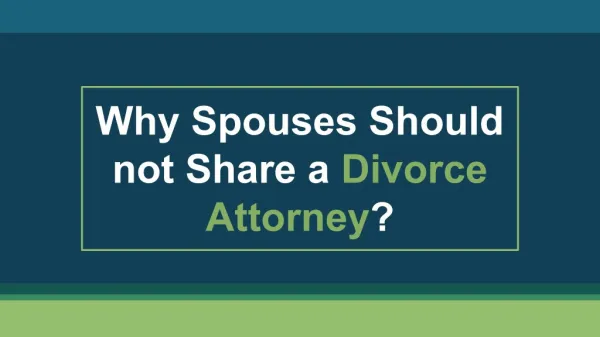 Why Spouses Should not Share a Divorce Attorney?