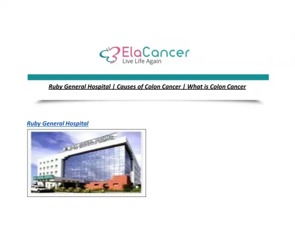 Ruby General Hospital | Causes of Colon Cancer | What is Colon Cancer
