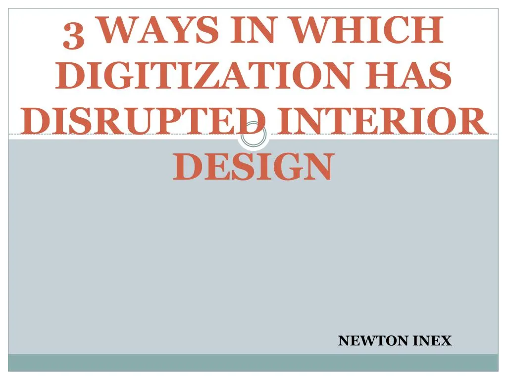 3 ways in which digitization has disrupted interior design