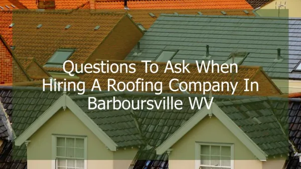 Questions To Ask When Hiring A Roofing Company In Barboursville WV