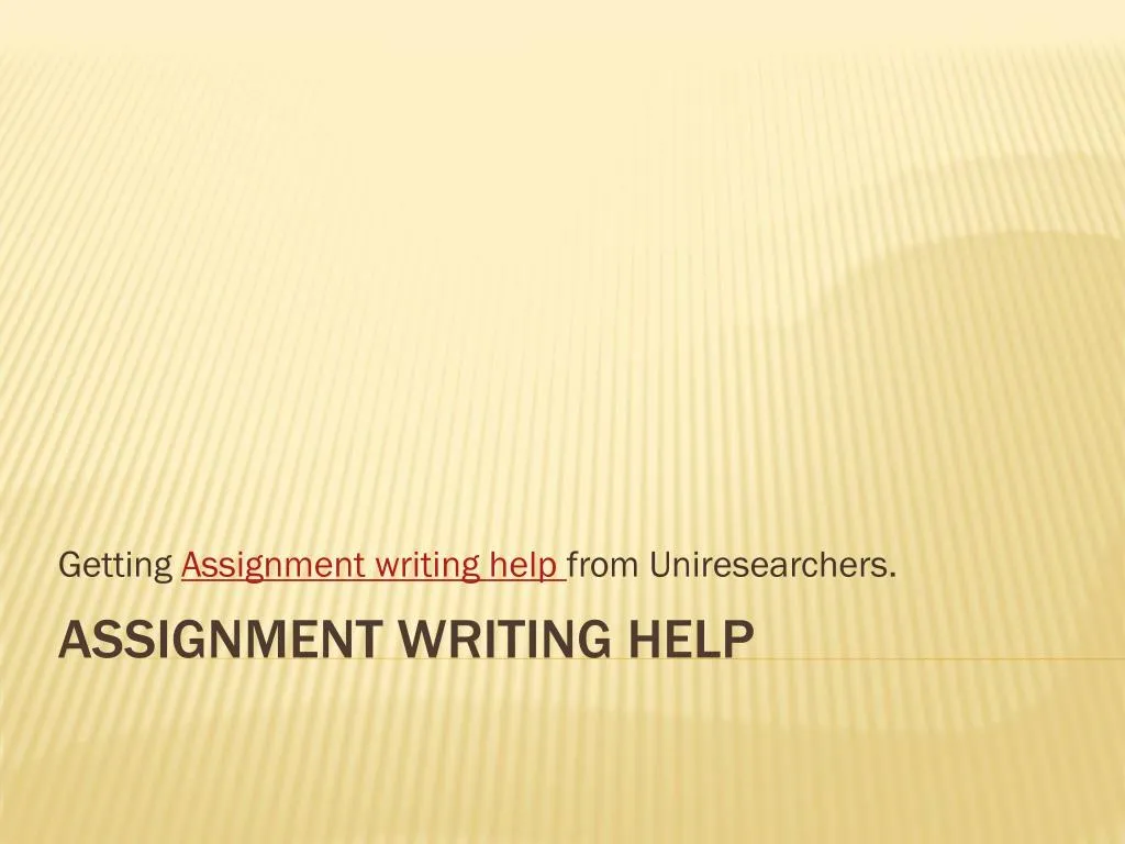 getting assignment writing help from uniresearchers