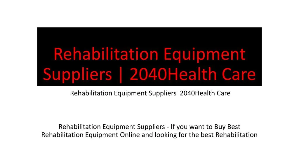 rehabilitation equipment suppliers 2040health care